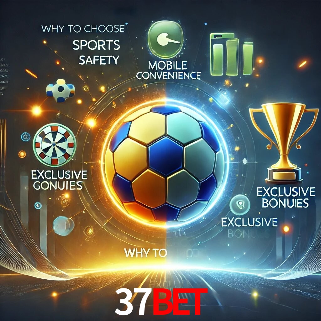 Por Que Escolher o 37BET?